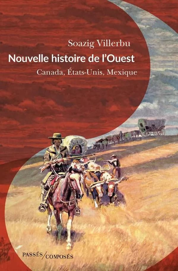 Nouvelle histoire de l'Ouest : Canada, États-Unis, Mexique, fin XVIIIe-début XXe siècle