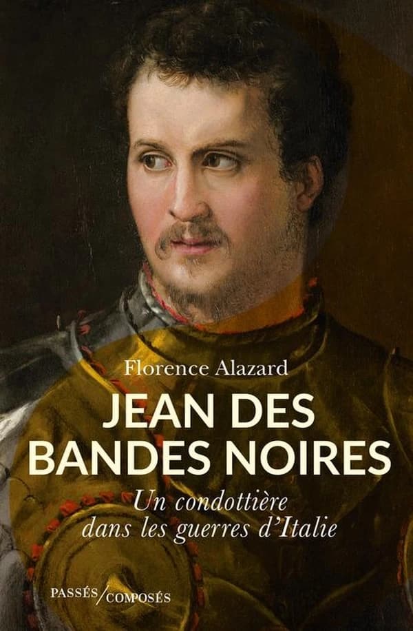 Jean des Bandes Noires : un condottière dans les guerres d'Italie