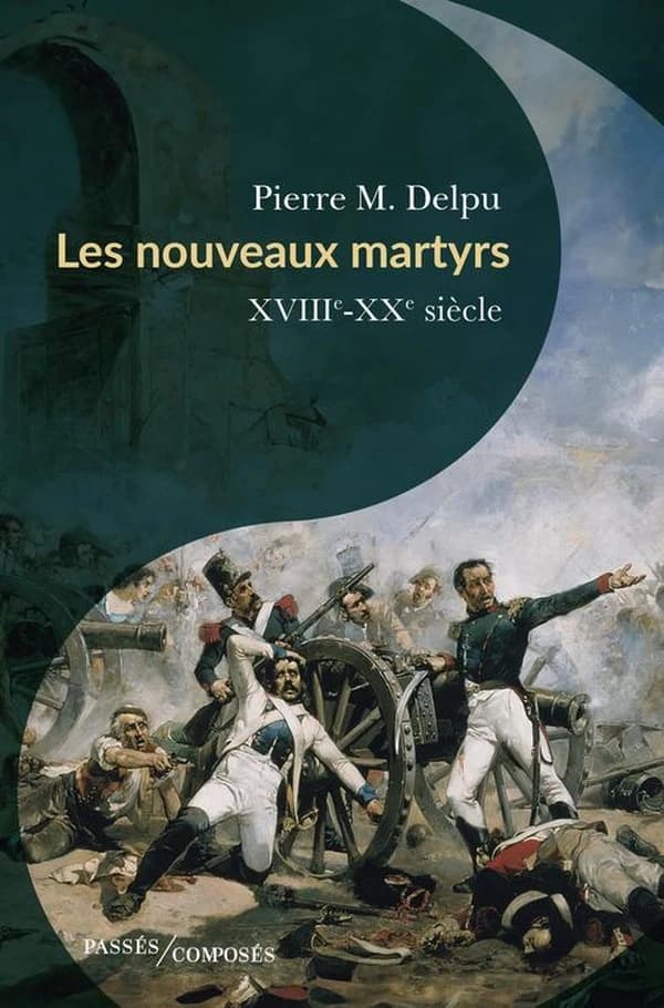 Les nouveaux martyrs : XVIIIe-XXe siècles