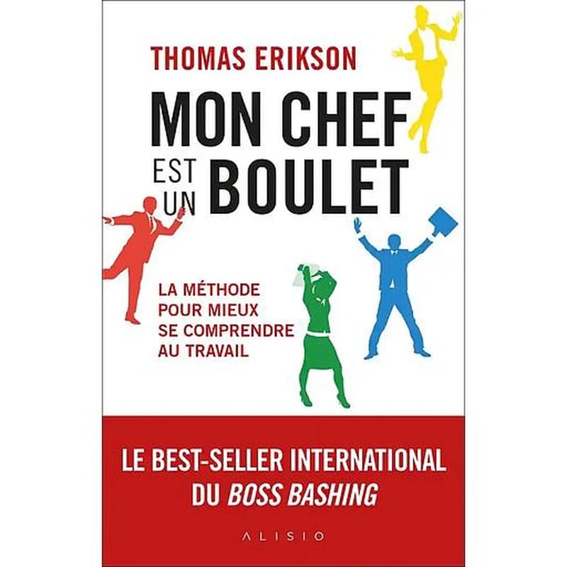 Mon chef est un boulet : la méthode pour mieux se comprendre au travail