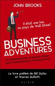 Business adventures : 12 mésaventures et leçons d'hier pour entrepreneurs d'aujourd'hui