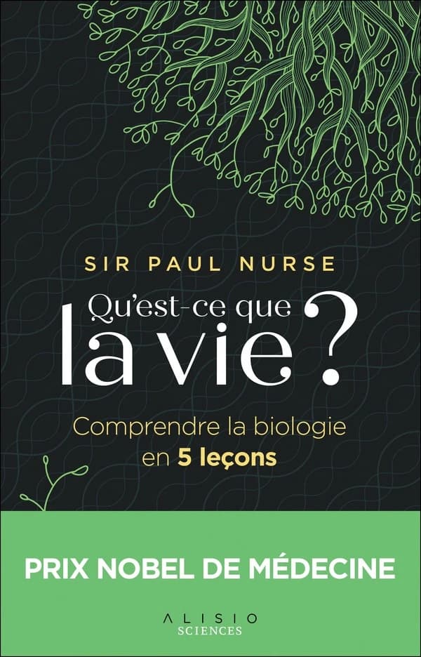 Qu'est-ce que la vie ? : comprendre la biologie en cinq leçons