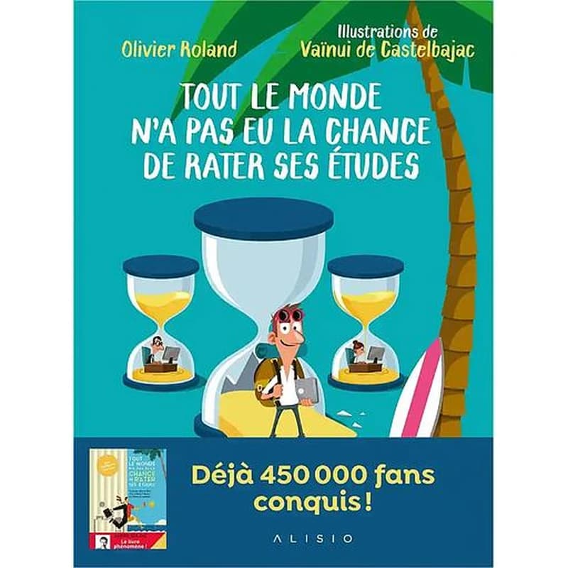 Tout le monde n'a pas eu la chance de rater ses études. Tome 1, Apprendre en s'amusant ou comment s'éduquer efficacement au XXIe siècle ([Éd. illustrée]) texte de Olivier Roland ; illustrations de Vaïnui de Castelbajac