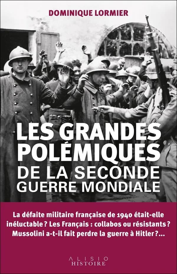 Les grandes polémiques de la Seconde guerre mondiale