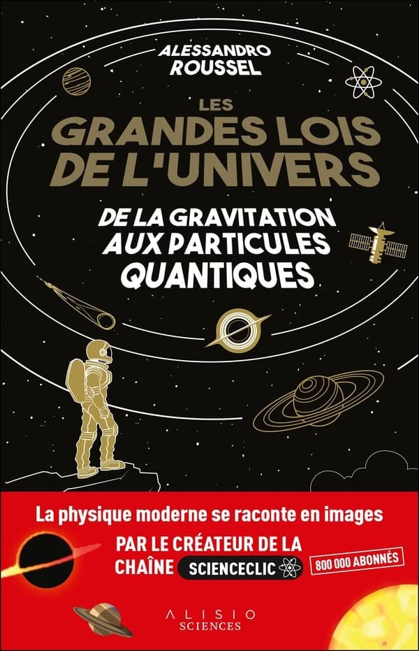 Les grandes lois de l'univers : de la gravitation aux particules quantiques