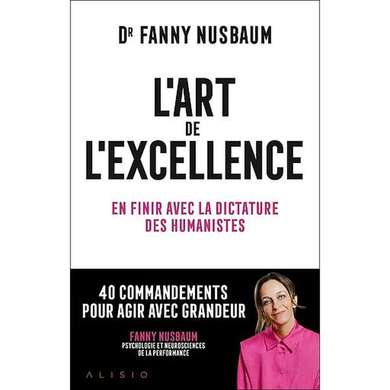 L'art de l'excellence : en finir avec la dictature des humanistes