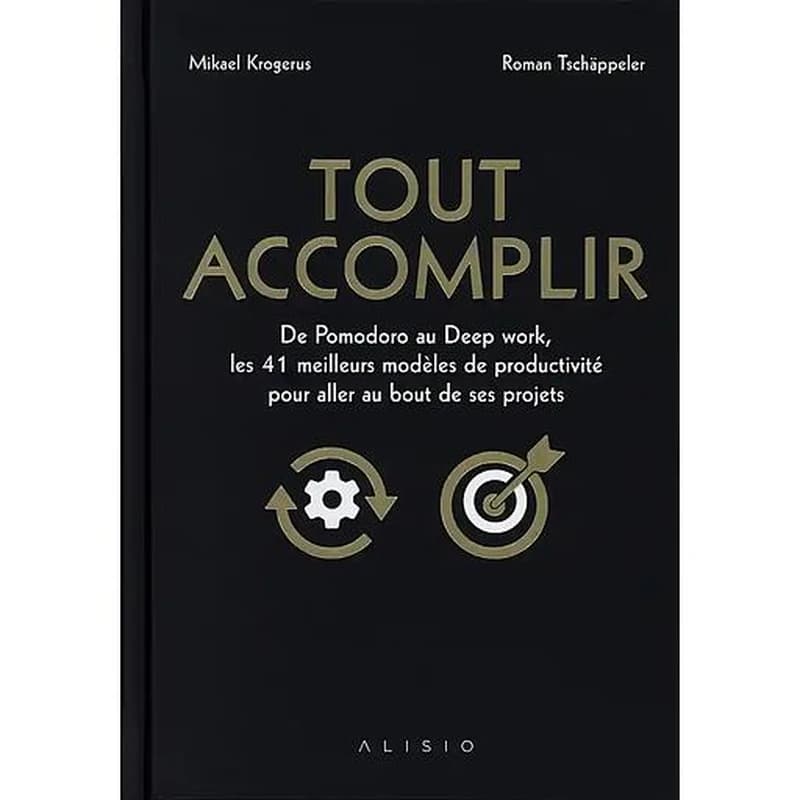 Tout accomplir : un guide pour se lancer, persévérer et aller jusqu'au bout