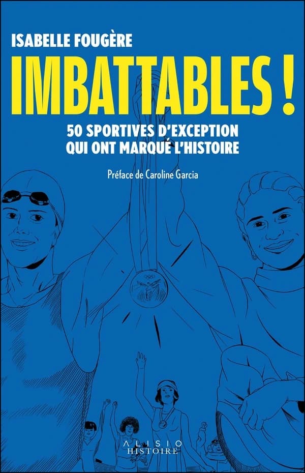 Imbattables ! : 50 sportives d'exception qui ont marqué l'histoire