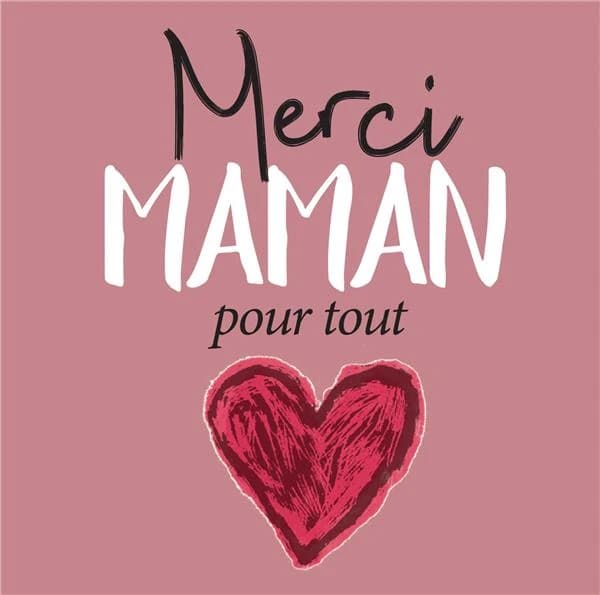 Merci Maman pour tout