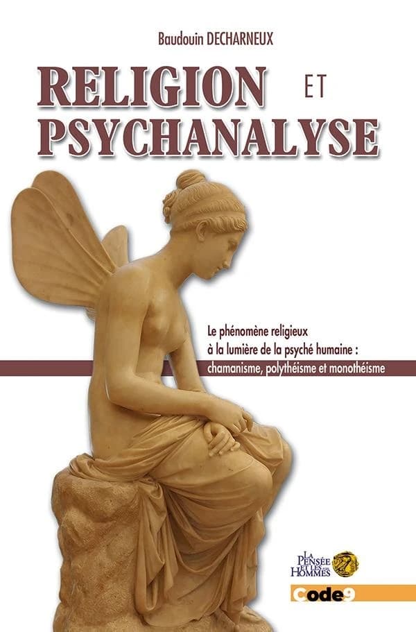 Religion et psychanalyse : le phénomène religieux à la lumière de la psyché humaine-chamanisme, polythéisme et monothéisme