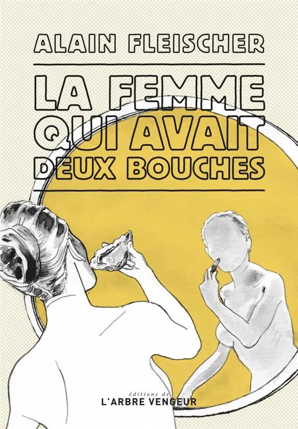 La Femme qui avait deux bouches (Éd. définitive) Alain FLEISCHER