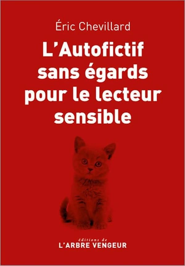 L'autofictif sans égards pour le lecteur sensible : journal 2022-2023