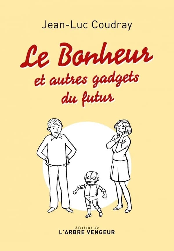 Le bonheur : et autres gadgets du futur