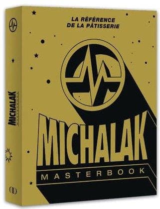 Michalak : masterbook : la référence de la pâtisserie