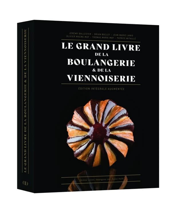 Le grand livre de la boulangerie & de la viennoiserie (Édition intégrale augmentée) Jérémy Ballester, Brian Boclet... [et al.]