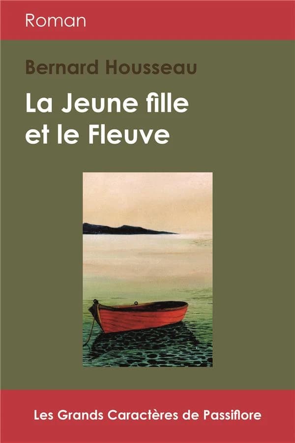 La jeune fille et le fleuve : roman ([Éd. en] grands caractères) Bernard Housseau