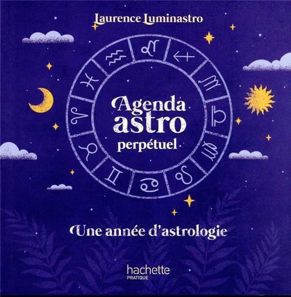 Agenda astro perpétuel : Une année d'astrologie