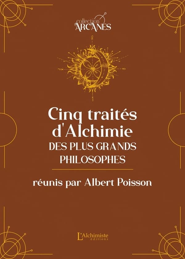 Cinq traités d alchimie des plus grands philosophes