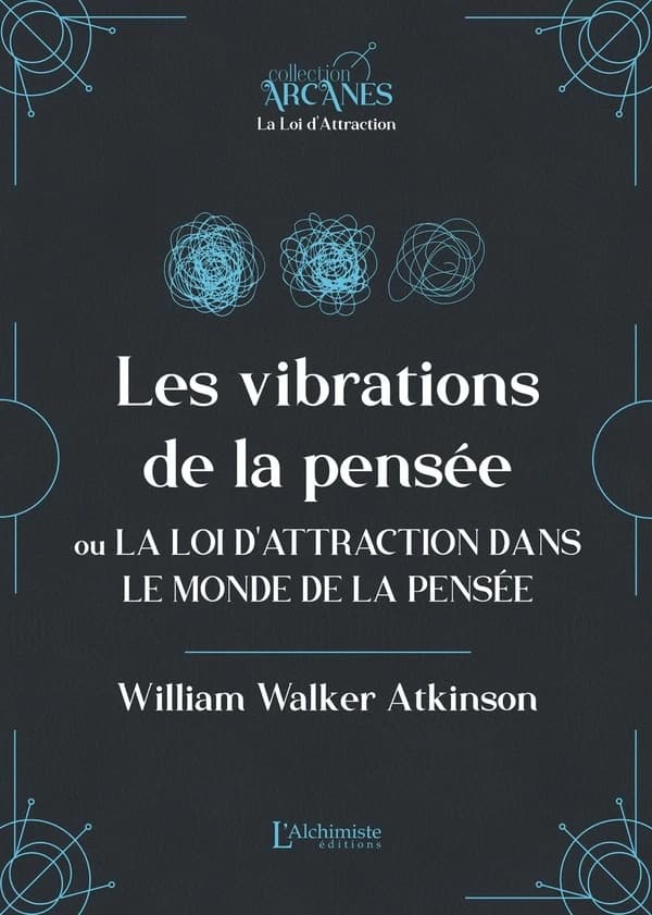 Les vibrations de la pensée ou La loi d'attraction dans le monde de la pensée...