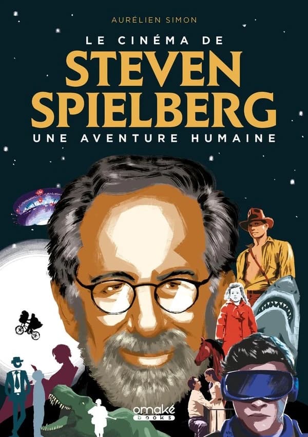 Le cinéma de Steven Spielberg : une aventure humaine