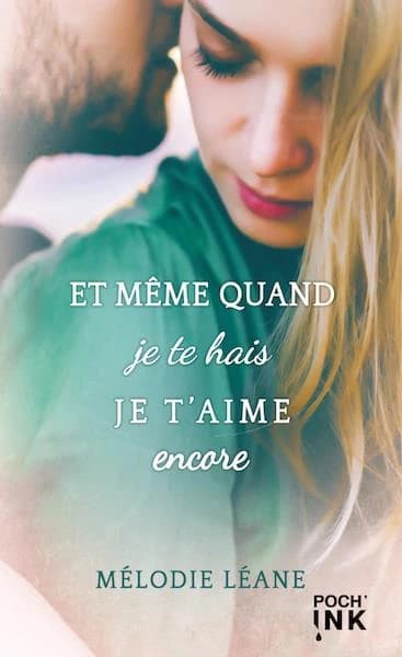 Et même quand je te hais je t'aime encore