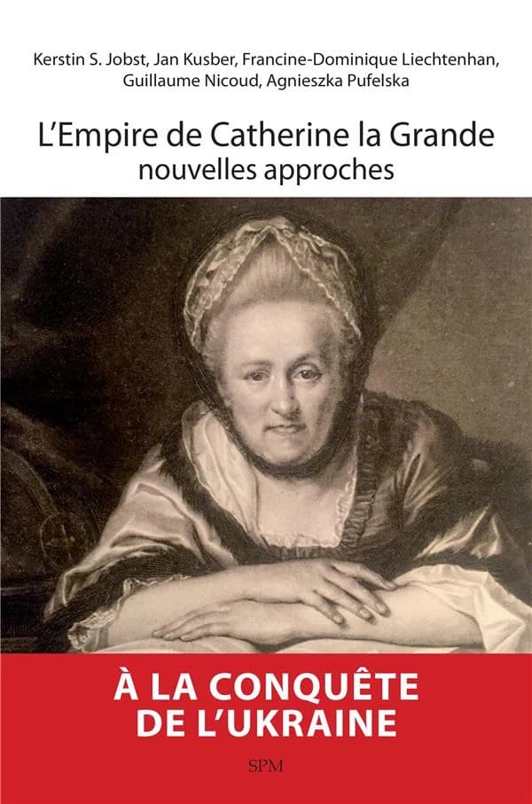 L'empire de Catherine la Grande : nouvelles approches : à la conquête de l'Ukraine
