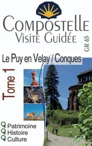 Compostelle, visite guidée. Tome 1 : Le Puy-en-Velay - Conques