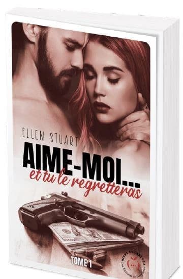 Aime-moi : et tu le regretteras. Tome 1
