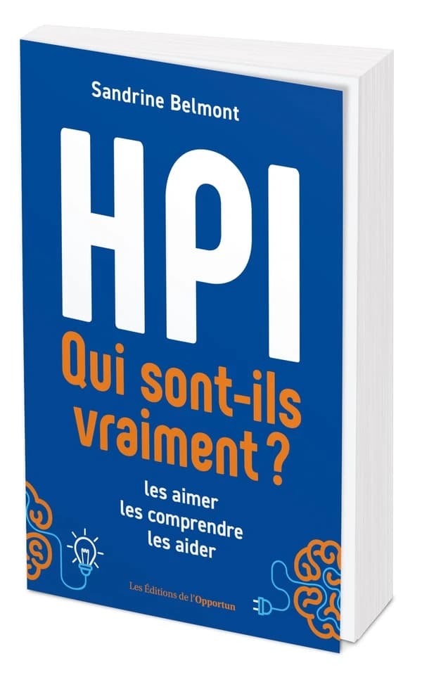 HPI, qui sont-ils vraiment ? : les aimer, les comprendre, les aider