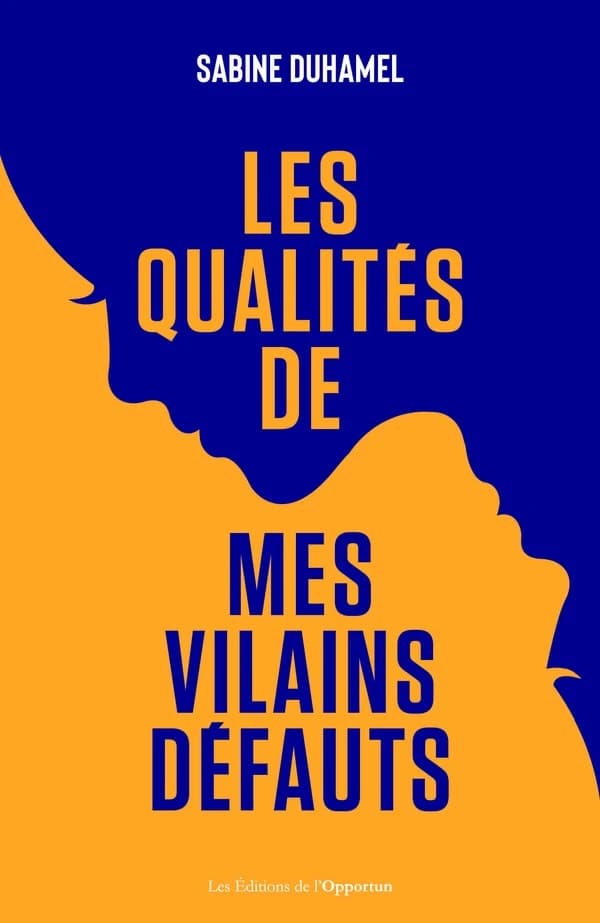 Les qualités de mes vilains défauts : faites une force de vos faiblesses
