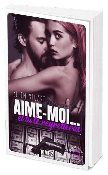 Aime-moi : et tu le regretteras. Tome 2