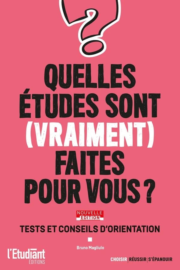 Quelles études sont (vraiment) faites pour vous ? (Nouvelle éd.) Bruno Magliulo ; avec la collaboration de Véronique Trouillet, Christine Guesdon pour le test