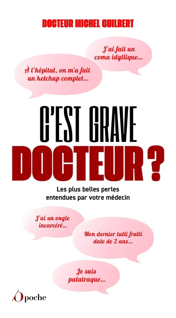 C'est grave docteur ? : les plus belles perles entendues par votre médecin