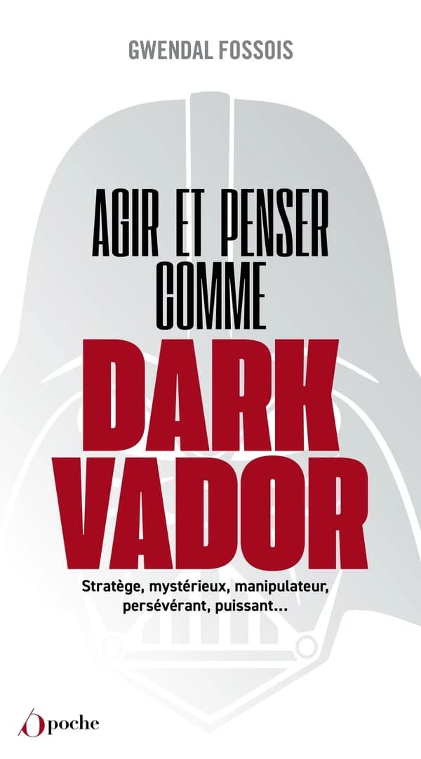 Agir et penser comme Dark Vador : comment être plus heureux tu apprendras