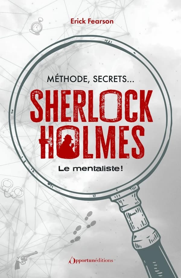 Méthodes, secrets... Sherlock Holmes le mentaliste !