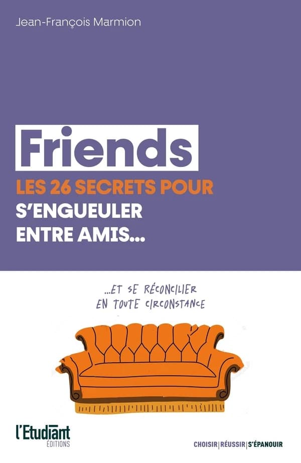 Friends, les 26 secrets pour s'engueuler entre amis... : Et se réconcilier en tout circonstance