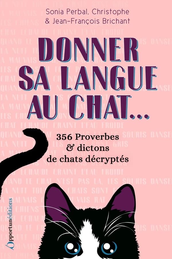 Donner sa langue au chat : 356 proverbes & dictons de chats décryptés
