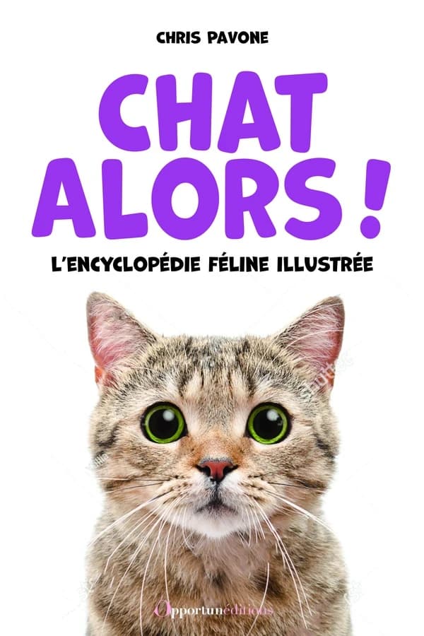 Chat alors ! : l'encyclopédie féline illustrée