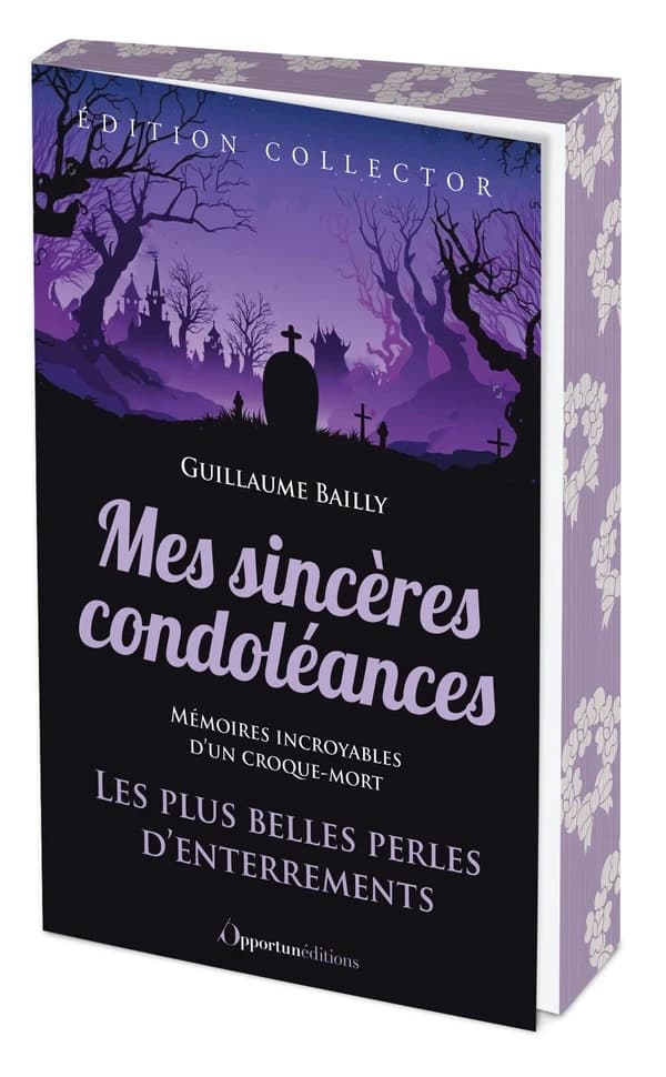 Mes sincères condoléances : les plus belles perles d'enterrements (Éd. collector) Guillaume Bailly