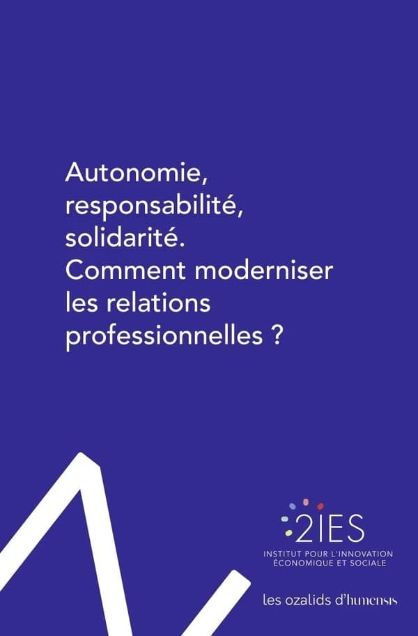 Autonomie, responsabilité, solidarité, comment moderniser les relations professionnelles ?