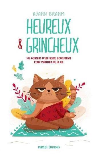 Heureux & grincheux : 108 conseils d'un moine bouddhiste pour profiter de la vie