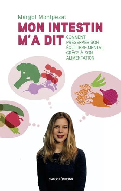 Mon intestin m'a dit : comment préserver son équilibre mental grâce à son alimentation