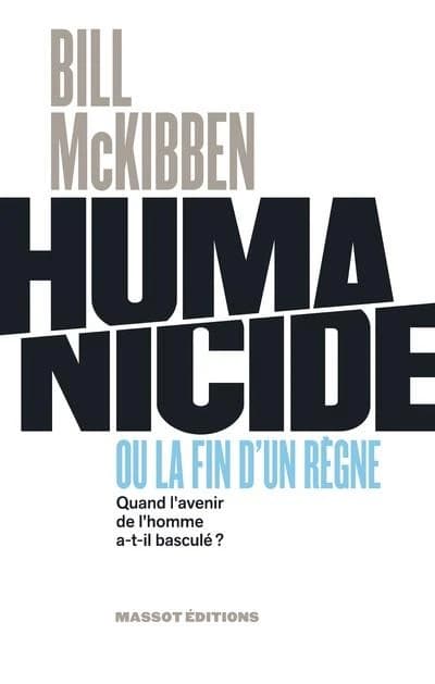 Humanicide ou La fin d'un règne : quand l'avenir de l'homme a-t-il basculé ?