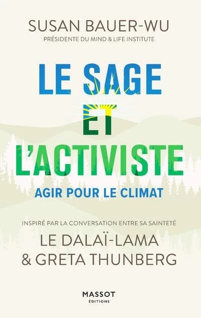 Le sage et l'activiste : agir pour le climat : inspiré par la conversation entre Sa Sainteté le Dalaï-Lama et Greta Thunberg