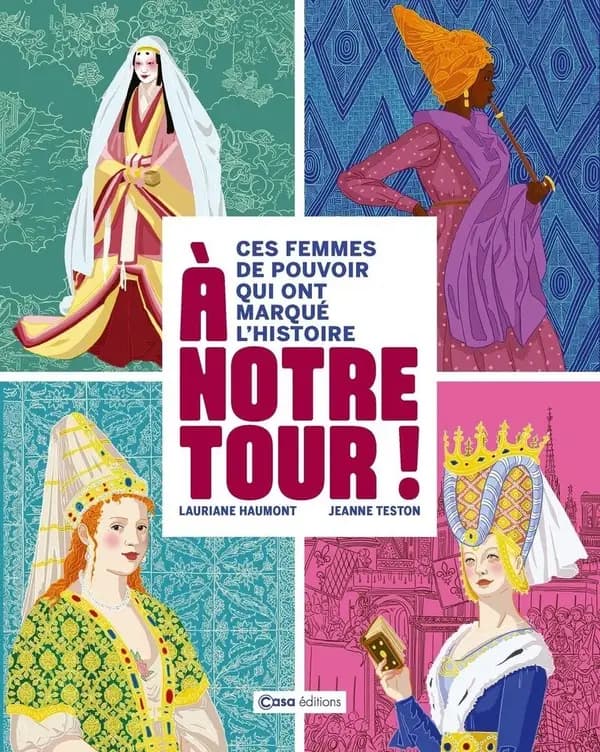 À notre tour ! : ces femmes de pouvoir qui ont marqué l'histoire
