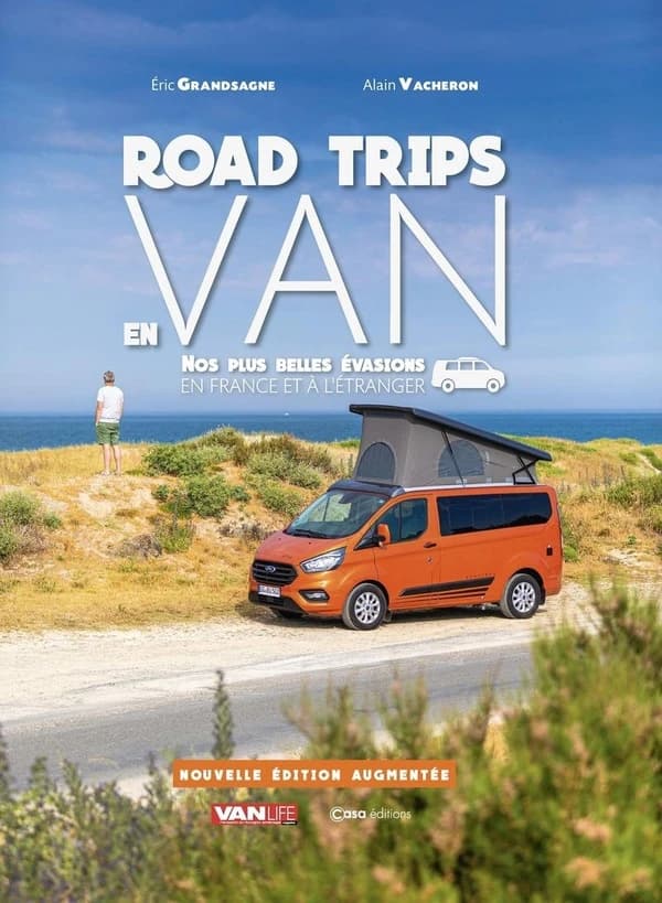 Road trips en van : nos plus belles évasions en France et à l'étranger (Nouvelle éd. augmentée) Éric Grandsagne, Alain Vacheron