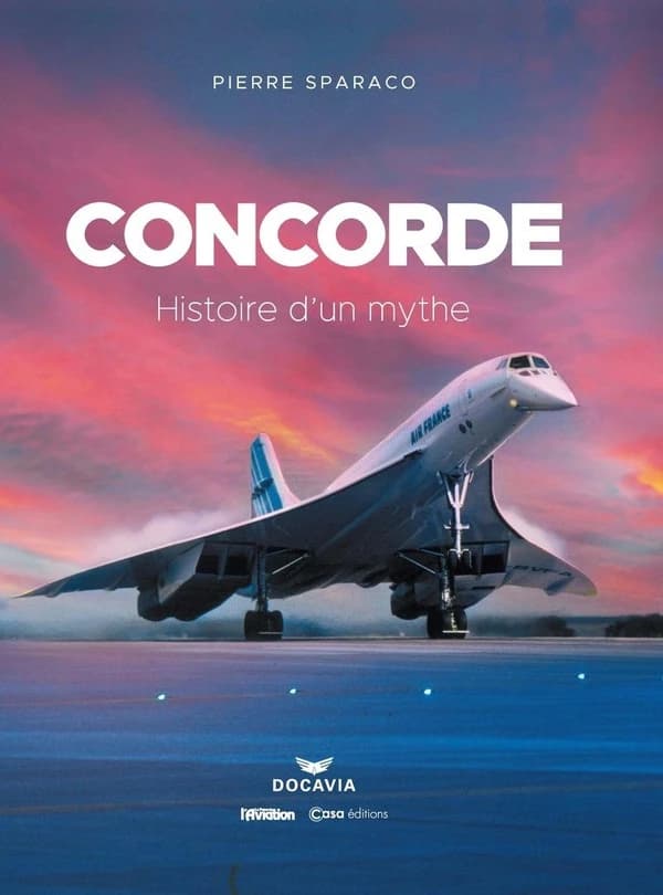 Concorde : histoire d'un mythe (Nouvelle éd. enrichie) Pierre Sparaco