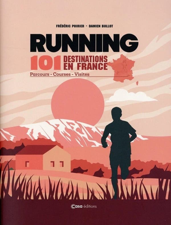 Running : 101 destinations en France : parcours-courses-visites