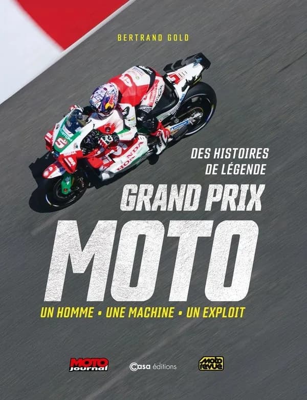 Grand Prix moto : des histoires de légende : un homme, une machine, un exploit