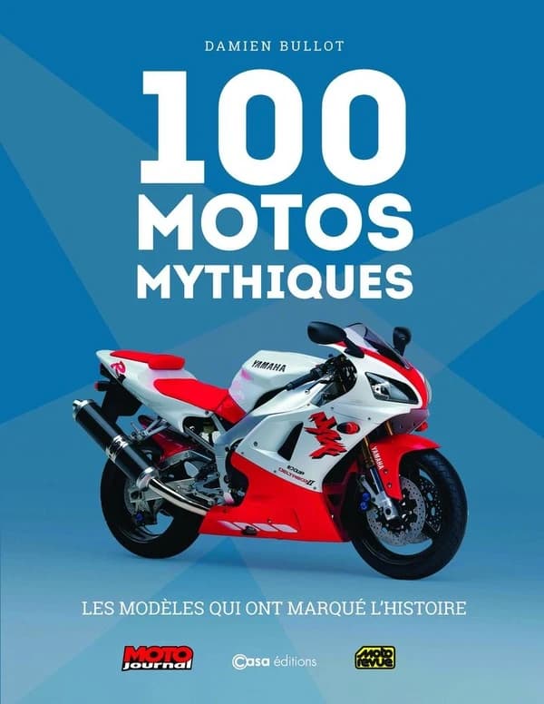 100 motos mythiques : les modèles qui ont marqué l'histoire (Nouvelle édition) Damien Bullot